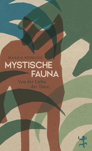 Mystische Fauna: Von der Liebe der Tiere von Matthes & Seitz Berlin